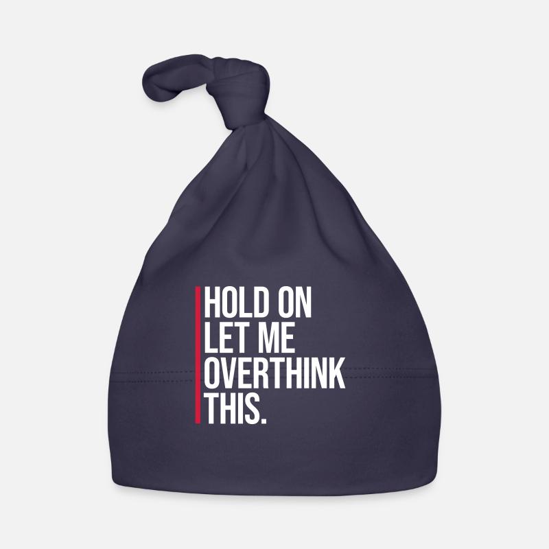 Hold On Let Me Overthink This Funny Joke Saying Organic Baby Cap