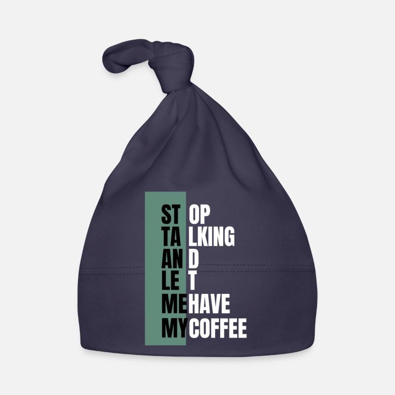 Stop Talking – Need Coffee First Baby Bio-Mütze