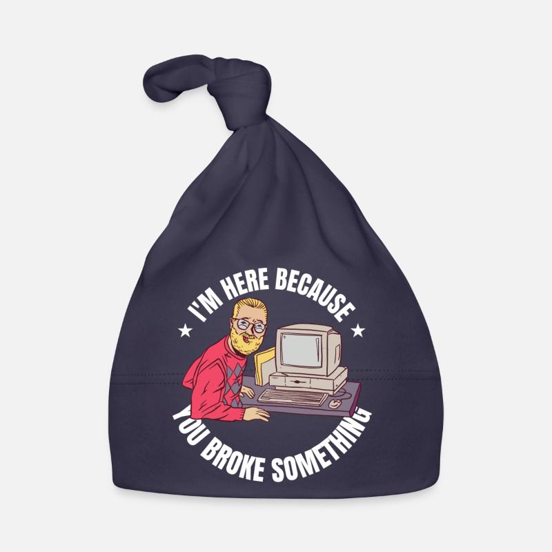 I`m here because you broke something IT Programm Baby Bio-Mütze