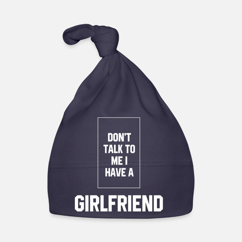 Don't Talk To Me I Have A Girlfriend - Girlfriend Organic Baby Cap