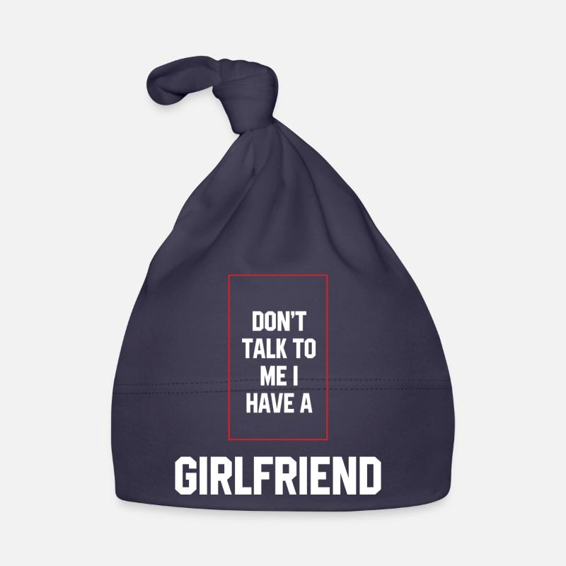Don't Talk To Me I Have A Girlfriend - Girlfriend Organic Baby Cap