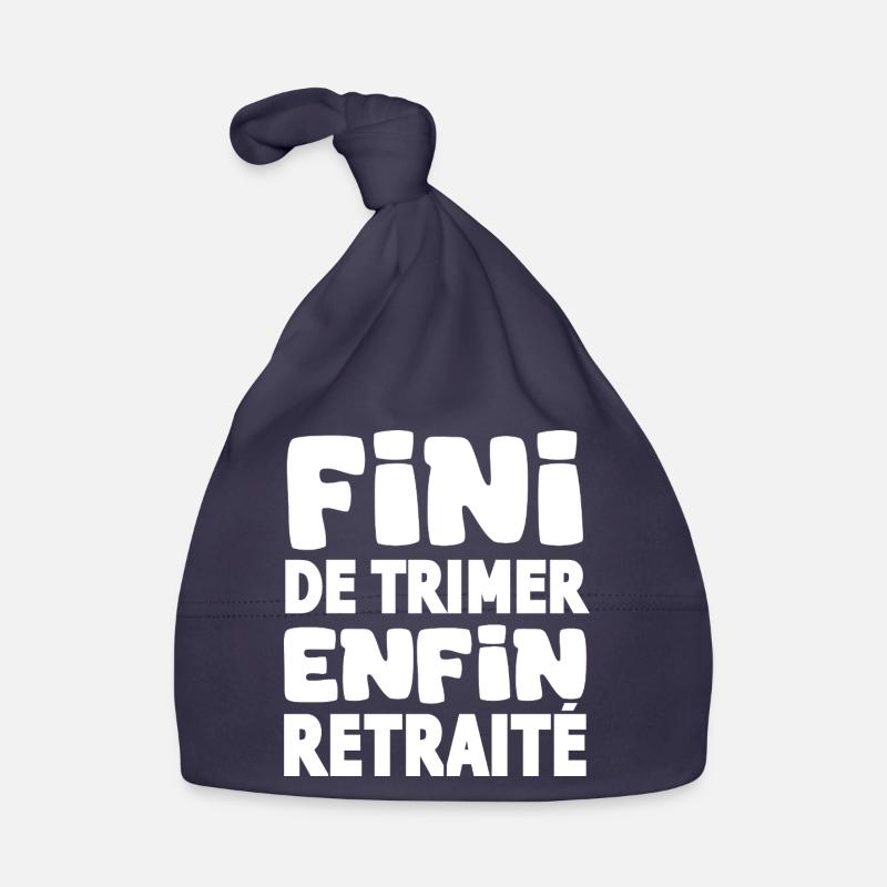 fini de trimer enfin retraité idée retraite humour - Bonnet bio Bébé - marine