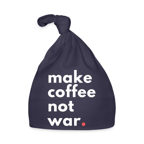 Make coffee not war / Bestseller / Geschenk - Baby Bio-Mütze