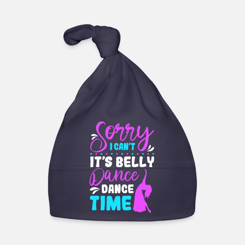 Sorry I Can't It's Belly Dance Time Belly Dancing Organic Baby Cap