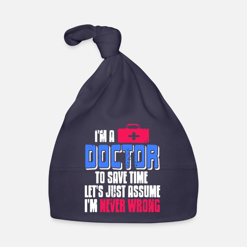 Doctor To Save Time Let's Assume I'm Never Wrong Organic Baby Cap
