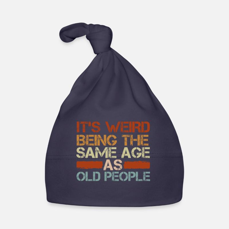 It's strange to be at the same age as old people Organic Baby Cap