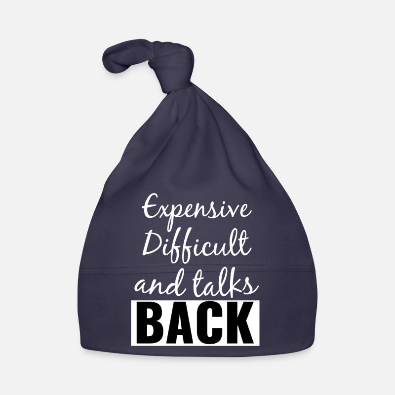 Expensive Difficult and Talks Back Funny Saying Organic Baby Cap