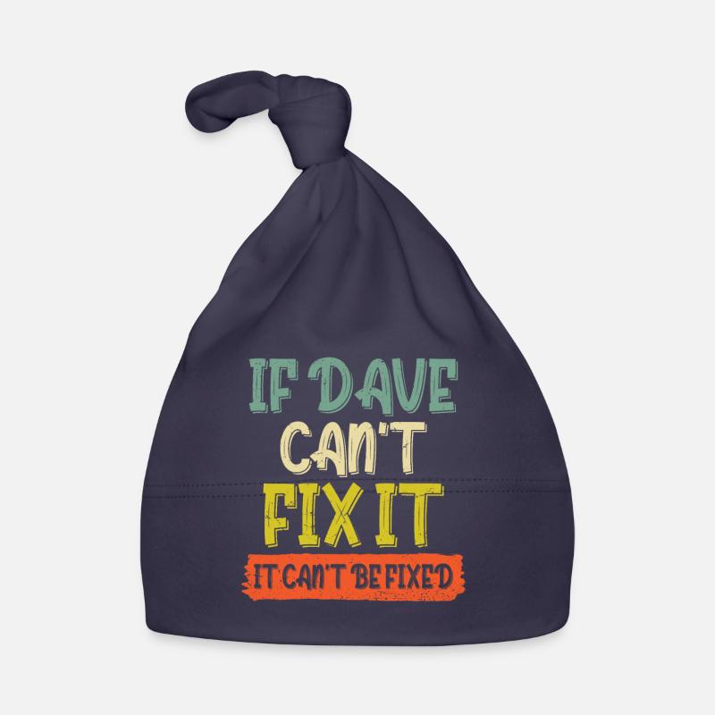 If Dave Can't Fix It It Can't Be Fixed - Organic Baby Cap - navy