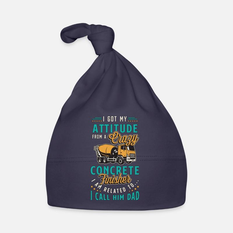 Concrete Finisher I Got My Attitude From A Mason Organic Baby Cap