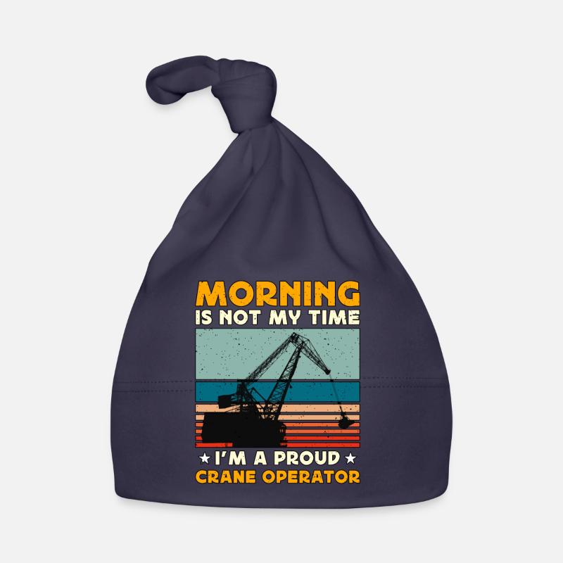 Crane Operator Morning Is Not My Time Tower Crane Organic Baby Cap