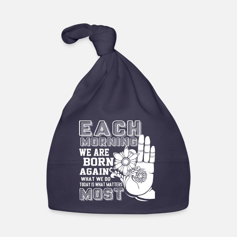 Buddha Buddha Each Morning We are Born Again Organic Baby Cap
