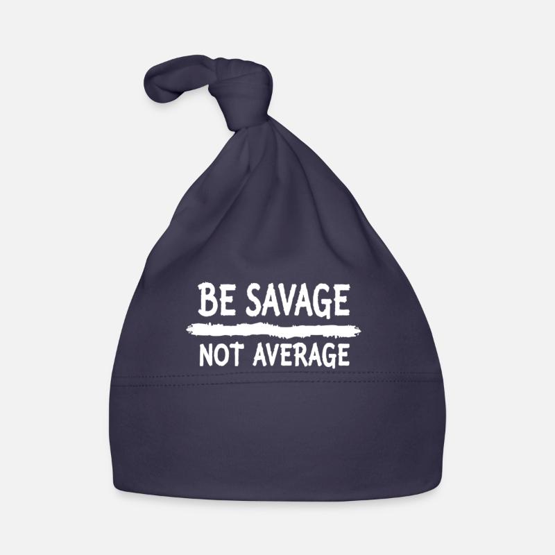 Be Savage Not Average – Motivational Saying Organic Baby Cap