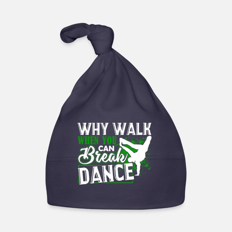 Break Dance Why Walk When You Can Break Dance Organic Baby Cap