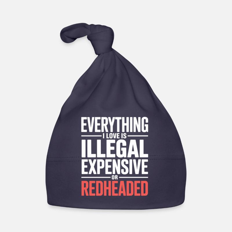 Everything I Love Is Illegal Expensive Redhead Organic Baby Cap
