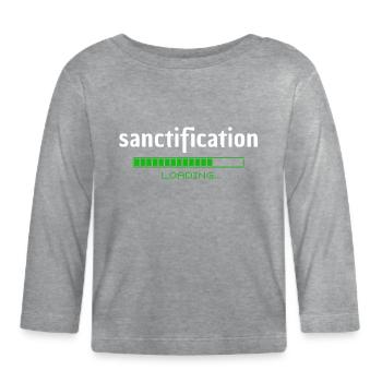 Sanctification - Heiligung - loading - christlich - Organic Baby Long Sleeve T-Shirt - heather grey - Front