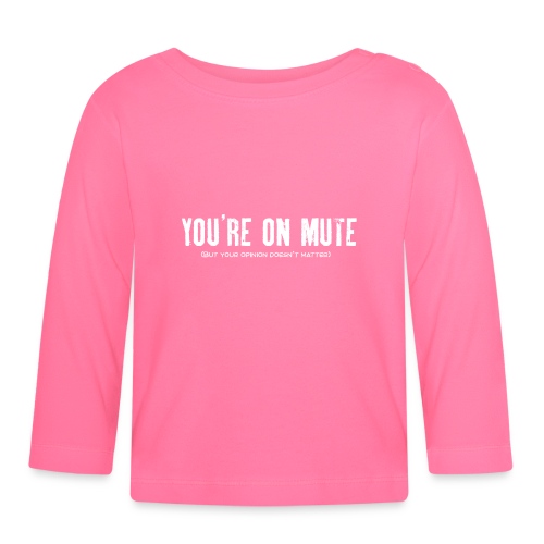 You're on mute - Organic Baby Long Sleeve T-Shirt