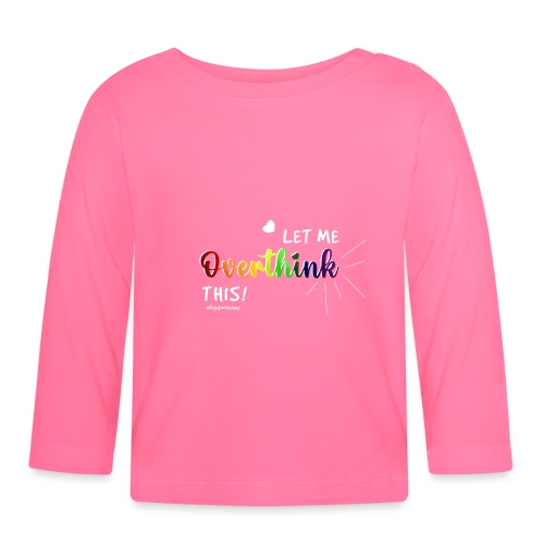 Amy's 'Overthink' design (white txt) - Organic Baby Long Sleeve T-Shirt