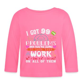 I got 99 problems and you are going to show your - Organic Baby Long Sleeve T-Shirt - azalea - Front