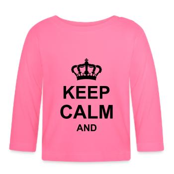 keep calm and - Organic Baby Long Sleeve T-Shirt - azalea - Front
