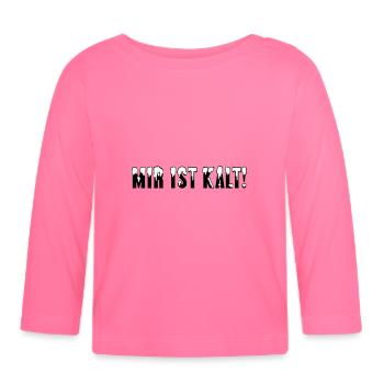 mir ist kalt - Baby Bio-Langarmshirt - Azalea - Vorne