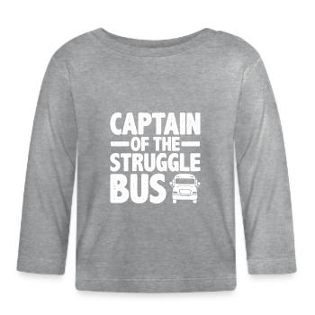 Captain Of The Struggle Bus 9 - Organic Baby Long Sleeve T-Shirt - heather grey - Front