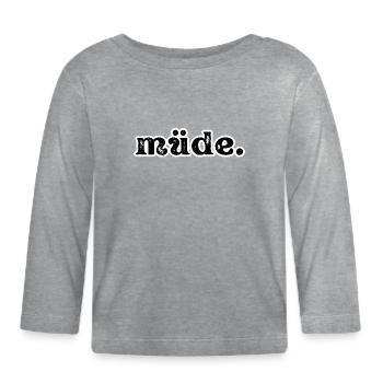 müde. I Lustiges Geschenk für alle Morgenmuffel - T-shirt manches longues bio Bébé - gris chiné - Devant