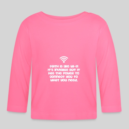Faith is like Wi Fi it s invisible but has Power - Baby Langarmshirt