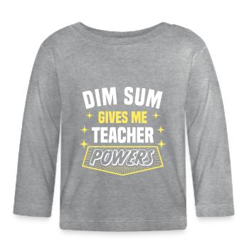 Dim Sum me donne des pouvoirs de professeur drôle - T-shirt manches longues bio Bébé - gris chiné - Devant