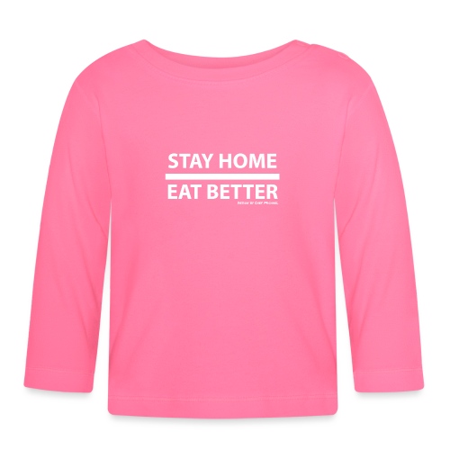 Stay Home / Eat Better - Baby Bio-Langarmshirt