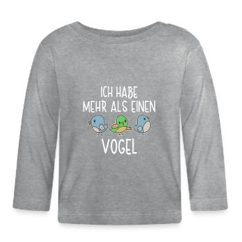 Ich Habe Mehr Als Einen Vogel Vogelfreund Vögel - Baby Bio-Langarmshirt - Grau meliert - Vorne