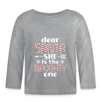 Dear Santa She Is the Naughty One Funny Christmas - Organic Baby Long Sleeve T-Shirt - heather grey - Front