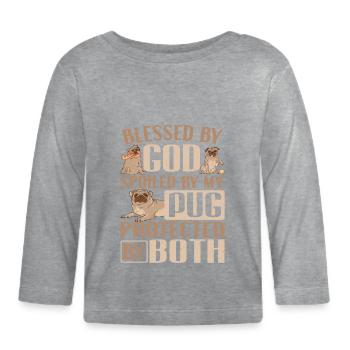 Pug Dog Owner Blessed By God Spoiled By My Pug - Organic Baby Long Sleeve T-Shirt - heather grey - Front