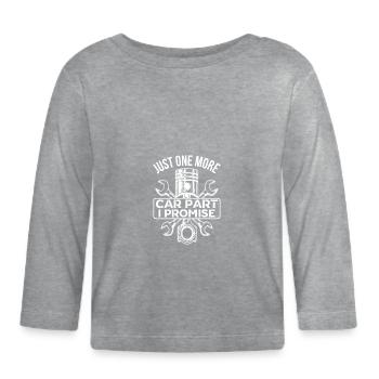 Funny quote another car part I chose for - Organic Baby Long Sleeve T-Shirt - heather grey - Front