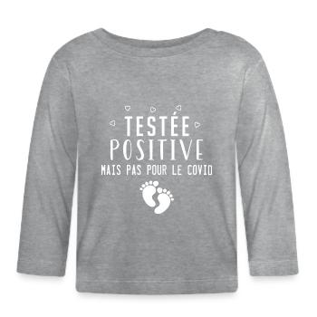 Testée positive - humour annonce grossesse - T-shirt manches longues bio Bébé - gris chiné - Devant