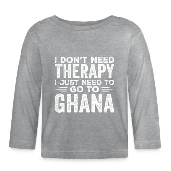 I Dont Need Therapy I just Need Go To Ghana - T-shirt manches longues bio Bébé - gris chiné - Devant