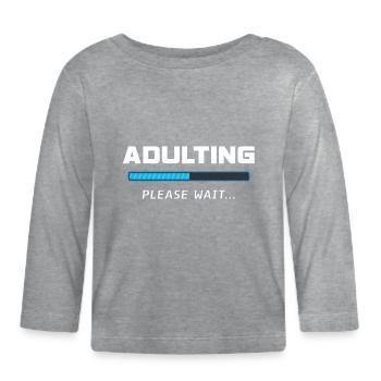 Adulting Please Wait - Organic Baby Long Sleeve T-Shirt - heather grey - Front