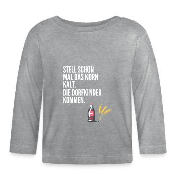 Stell schon mal das Korn kalt. Die Dorfkinder komm - Baby Bio-Langarmshirt - Grau meliert - Vorne