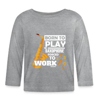 Born To Play The Saxophone Forced To Work - Baby Bio-Langarmshirt - Grau meliert - Vorne