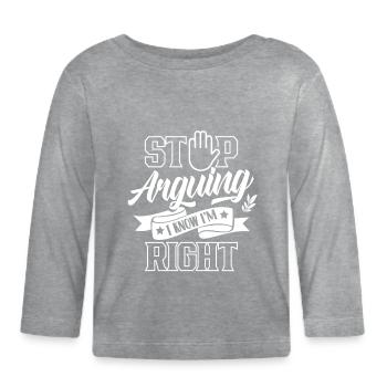 Arrête de te disputer Je sais que j’ai raison - T-shirt manches longues bio Bébé - gris chiné - Devant