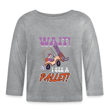 Wait I See A Pallet - Forklift Operator - Organic Baby Long Sleeve T-Shirt - heather grey - Front