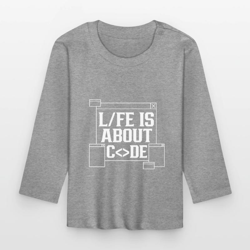 Life is all about Code Coding Coder Organic Baby Long Sleeve T-Shirt