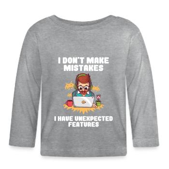I Don't Make Mistakes I Have Unexpected Features - Organic Baby Long Sleeve T-Shirt - heather grey - Front