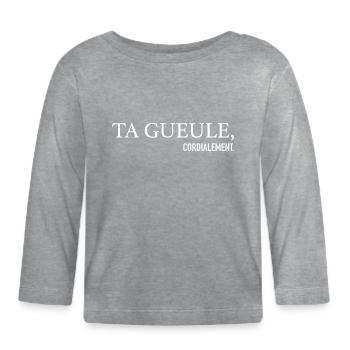 Ta Gueule Cordialement Phrase Drôle - T-shirt manches longues bio Bébé - gris chiné - Devant