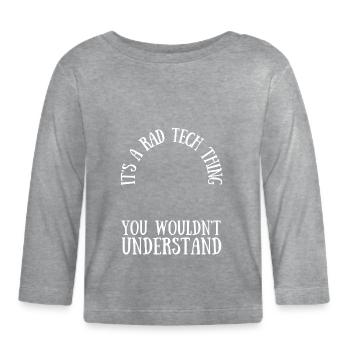 Radiology Tech Radiologist X-Ray Technologist Rad - Organic Baby Long Sleeve T-Shirt - heather grey - Front