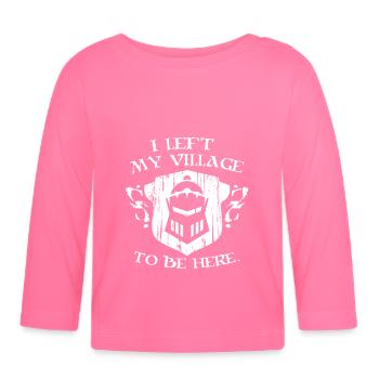 I Left My Village To Be Here Funny Medieval Gift - Organic Baby Long Sleeve T-Shirt - azalea - Front
