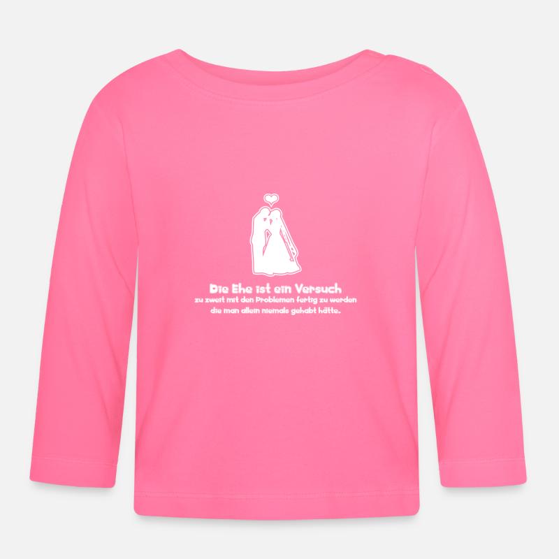 Sprüche Die Ehe ist ein Versuch zu zweit mit den - Baby Bio-Langarmshirt - Azalea