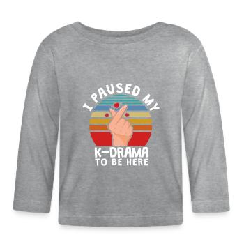 I paused my K-Drama to be here, KDrama - Organic Baby Long Sleeve T-Shirt - heather grey - Front