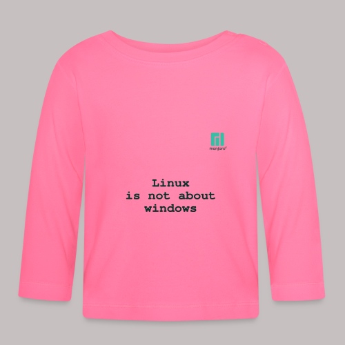 Linux is not about windows. - Organic Baby Long Sleeve T-Shirt