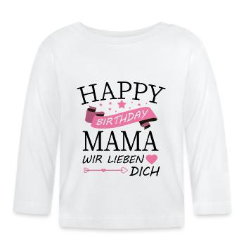 Happy Birthday Mama - Baby Bio-Langarmshirt - Weiß - Vorne