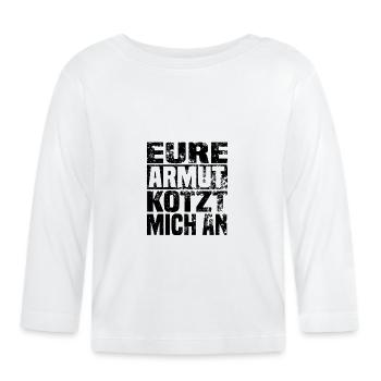 eure armut kotzt mich an hell - Baby Bio-Langarmshirt - Weiß - Vorne